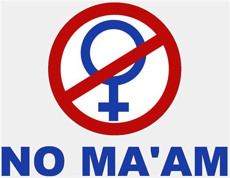 No ma'am - No ma'am. A shortened version of the word madam, which was formally used when addressing women in the days when etiqute and common curtesy were commonplace. The term Ma'am is often coupled with the word No, to create the phrase "No Ma'am", which flows off the tounge very well if you have a Southern …